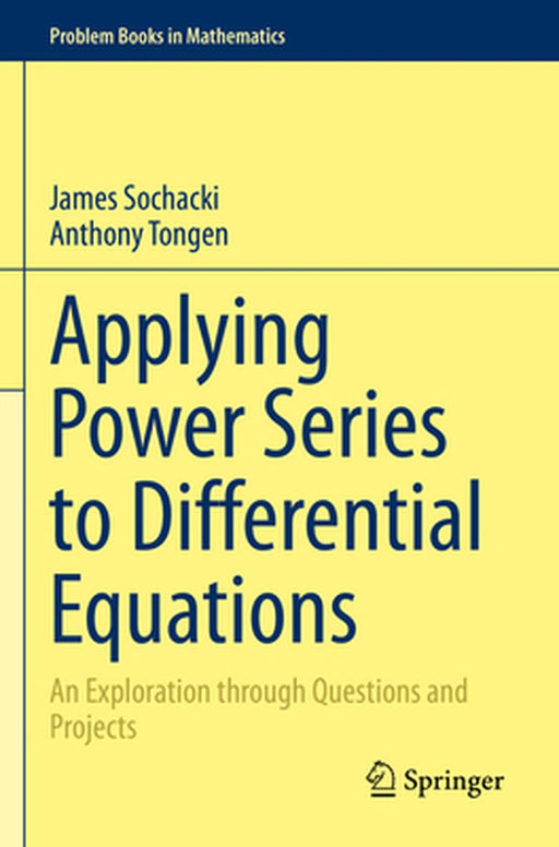 Applying Power Series to Differential Equations An Exploration through Questions and Projects by Sochacki