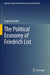 The Political Economy of Friedrich List by Eugen Wendler