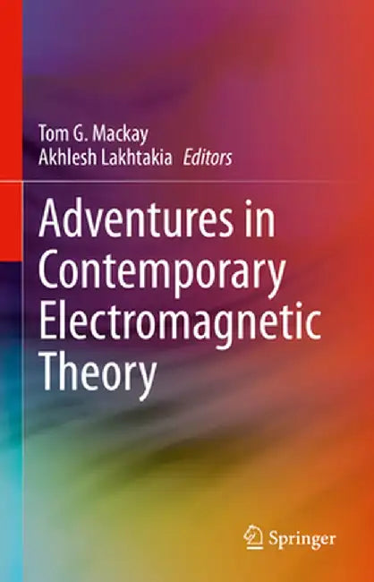 Adventures in Contemporary Electromagnetic Theory by Tom G. MacKay