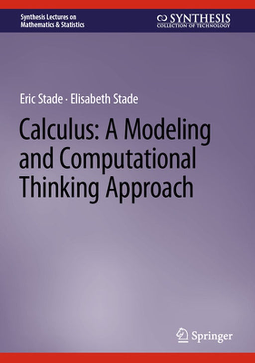 Calculus: A Modeling and Computational Thinking Approach by Stade