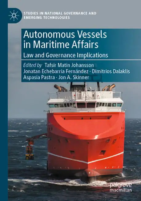 Autonomous Vessels in Maritime Affairs: Law and Governance Implications by Tafsir Matin Johansson