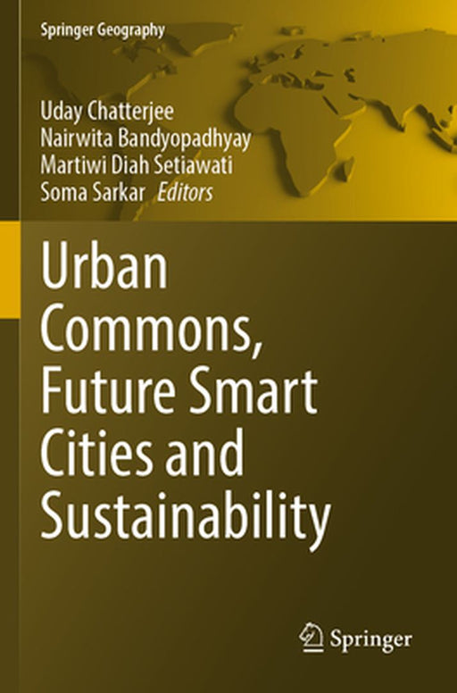 Urban Commons, Future Smart Cities and Sustainability by Uday Chatterjee