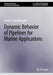 Dynamic Behavior of Pipelines for Marine Applications by Chatjigeorgiou