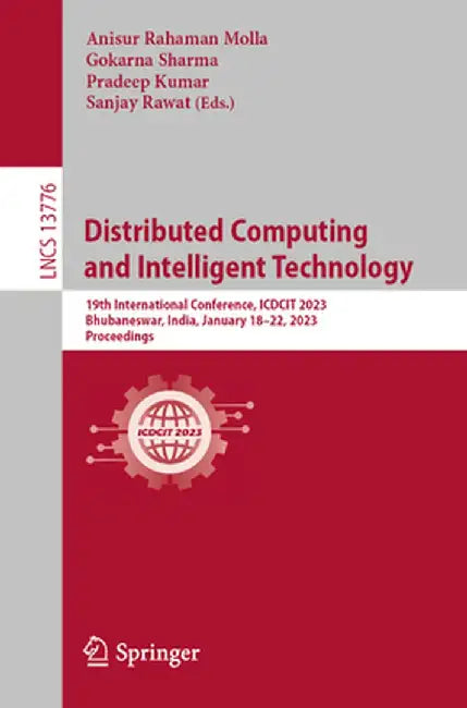 Distributed Computing and Intelligent Technology: 19th International Conference, Icdcit 2023, Bhubaneswar, India, January 18-22, 2023, Proceedings by Anisur Rahaman Molla