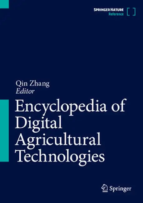 Encyclopedia of Digital Agricultural Technologies by Qin Zhang