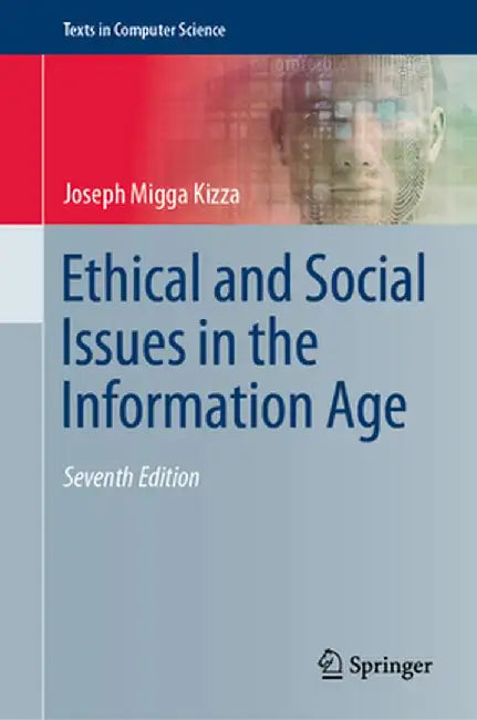 Ethical and Social Issues in the Information Age by Kizza