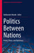 Politics Between Nations: Power, Peace, and Diplomacy by Adebowale Akande