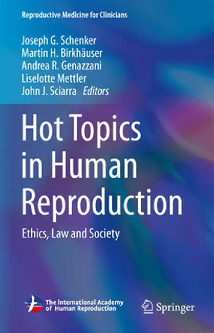 Hot Topics in Human Reproduction: Ethics, Law and Society by Joseph G. Schenker