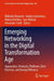 Emerging Networking in the Digital Transformation Age: Approaches, Protocols, Platforms, Best Practices, and Energy Efficiency by Mikhailo Klymash
