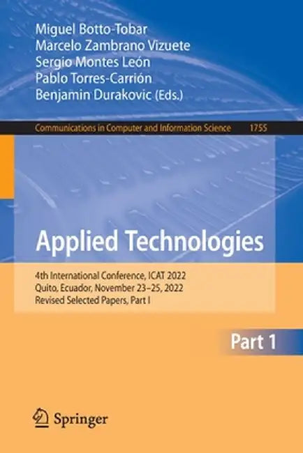 Applied Technologies: 4th International Conference, iCat 2022, Quito, Ecuador, November 23-25, 2022, Revised Selected Papers, Part I by Miguel Botto-Tobar