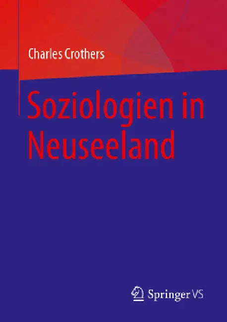 Soziologien in Neuseeland by Charles Crothers