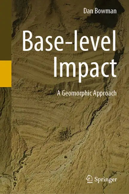 Base-Level Impact: A Geomorphic Approach by Dan Bowman