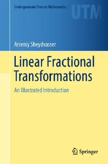 Linear Fractional Transformations: An Illustrated Introduction by Arseniy Sheydvasser