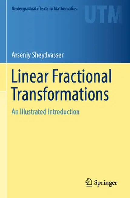 Linear Fractional Transformations An Illustrated Introduction by Sheydvasser