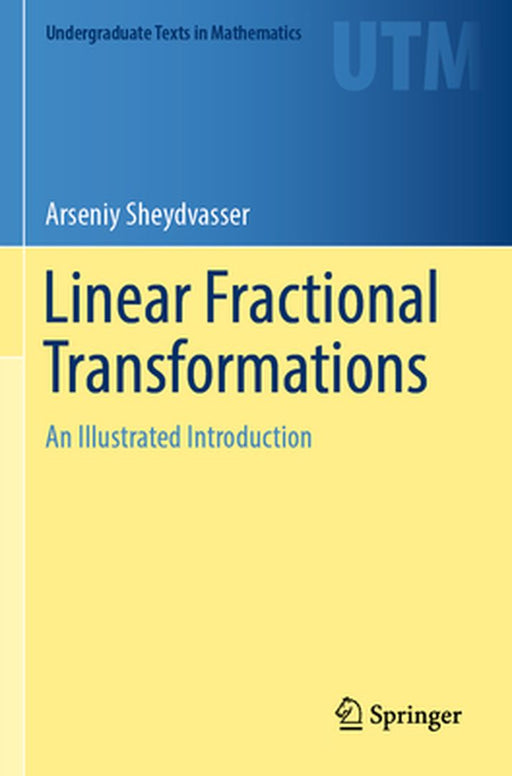 Linear Fractional Transformations An Illustrated Introduction by Sheydvasser