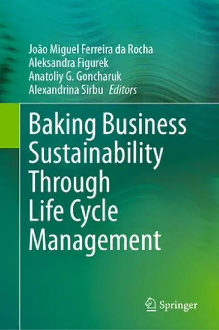 Baking Business Sustainability Through Life Cycle Management by João Miguel Ferreira Da Rocha