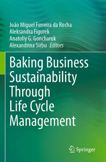 Baking Business Sustainability Through Life Cycle Management by João Miguel Ferreira Da Rocha