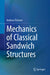 Mechanics of Classical Sandwich Structures by Andreas Öchsner