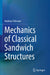 Mechanics of Classical Sandwich Structures by Andreas Öchsner