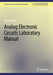 Analog Electronic Circuits Laboratory Manual by Farzin Asadi
