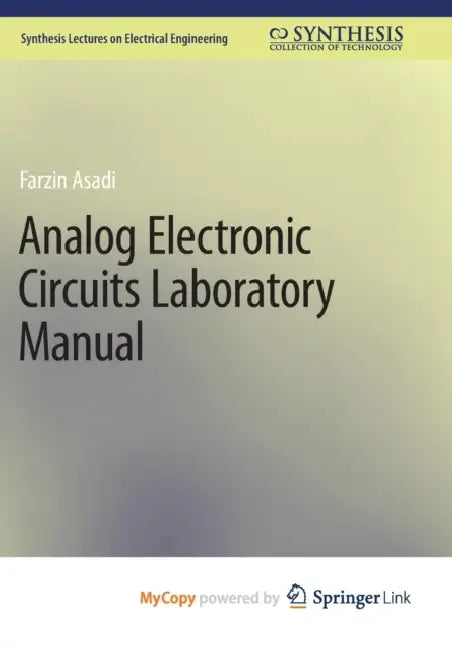 Analog Electronic Circuits Laboratory Manual by Asadi Farzin Asadi