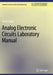 Analog Electronic Circuits Laboratory Manual by Farzin Asadi