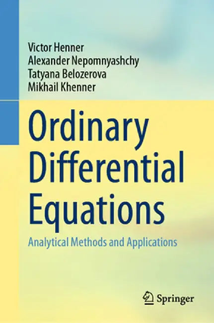 Ordinary Differential Equations: Analytical Methods and Applications by Victor Henner