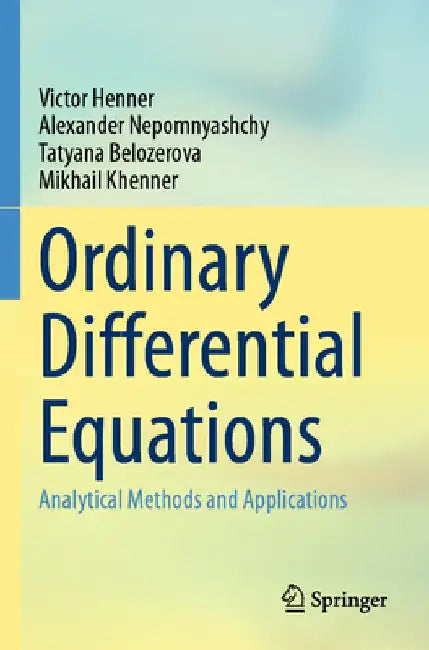 Ordinary Differential Equations: Analytical Methods and Applications by Victor Henner