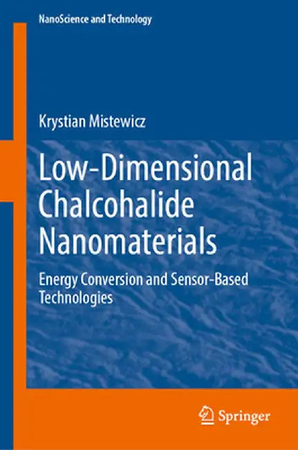 Low-Dimensional Chalcohalide Nanomaterials: Energy Conversion and Sensor-Based Technologies by Krystian Mistewicz