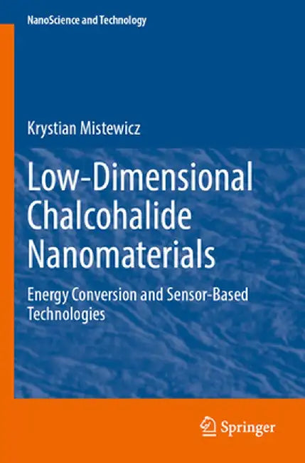 Low-Dimensional Chalcohalide Nanomaterials: Energy Conversion and Sensor-Based Technologies by Krystian Mistewicz