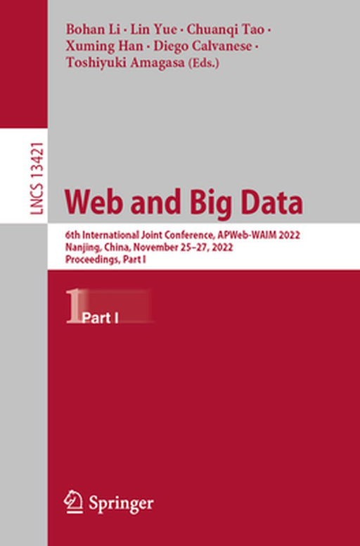 Web and Big Data: 6th International Joint Conference, Apweb-Waim 2022, Nanjing, China, November 25-27, 2022, Proceedings, Part I by Bohan Li