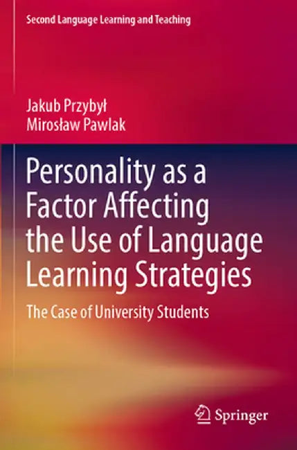 Personality as a Factor Affecting the Use of Language Learning Strategies: The Case of University Students by Jakub Przybyl