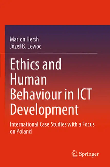 Ethics and Human Behaviour in ICT Development: International Case Studies with a Focus on Poland by Marion Hersh
