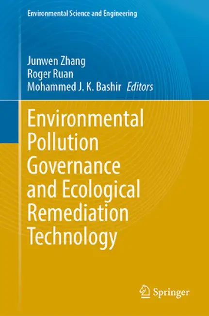 Environmental Pollution Governance and Ecological Remediation Technology by Junwen Zhang