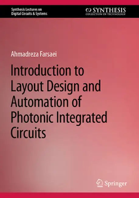 Introduction to Layout Design and Automation of Photonic Integrated Circuits by Ahmadreza Farsaei