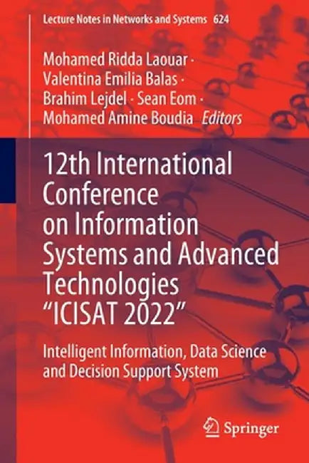 12th International Conference on Information Systems and Advanced Technologies Icisat 2022: Intelligent Information, Data Science and Decision Suppo by Mohamed Ridda Laouar