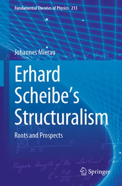 Erhard Scheibe's Structuralism: Roots and Prospects by Johannes Mierau