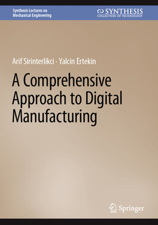 A Comprehensive Approach to Digital Manufacturing by Sirinterlikci