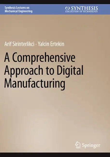 A Comprehensive Approach to Digital Manufacturing by Arif Sirinterlikci
