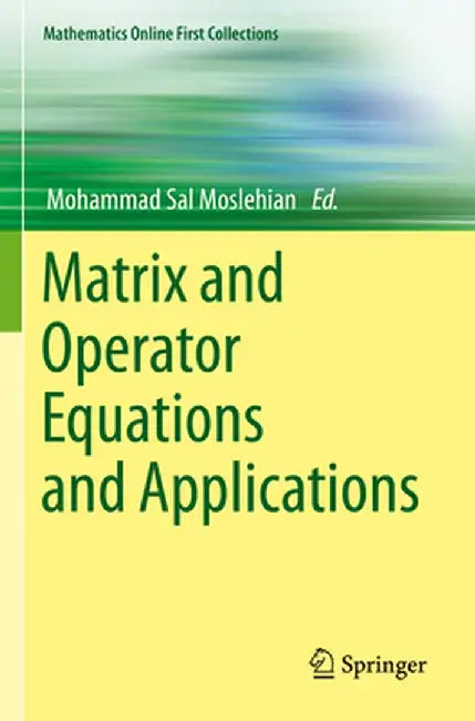 Matrix and Operator Equations and Applications by Mohammad Sal Moslehian