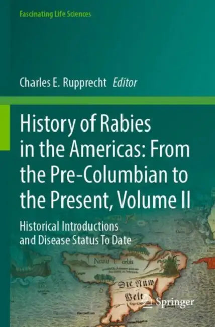 History of Rabies in the Americas: From the Pre-Columbian to the Present by Charles E. Rupprecht