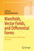 Manifolds Vector Fields and Differential Forms: An Introduction to Differential Geometry by Gross