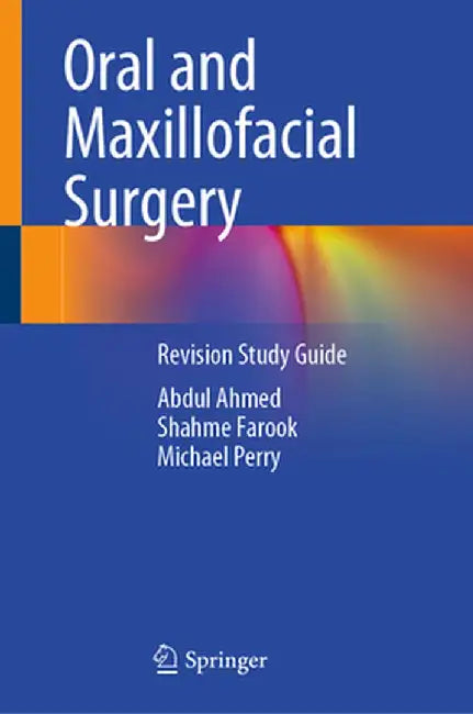 Oral and Maxillofacial Surgery: Revision Study Guide by Abdul Ahmed