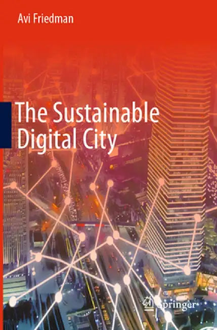 The Sustainable Digital City by Avi Friedman