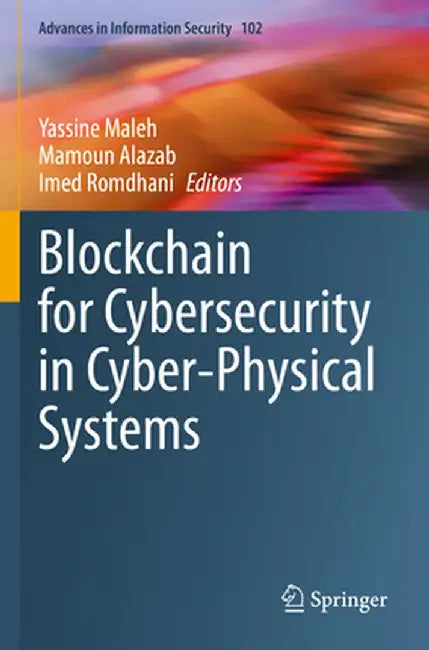 Blockchain for Cybersecurity in Cyber-Physical Systems by Yassine Maleh