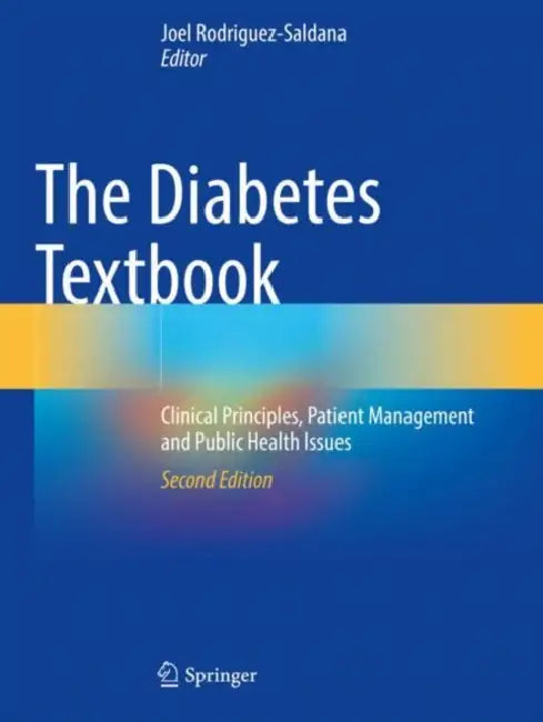 The Diabetes Textbook: Clinical Principles, Patient Management and Public Health Issues by Joel (EDT) Rodriguez-saldana