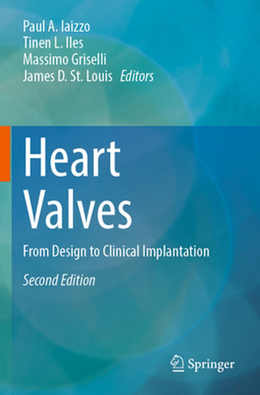 Heart Valves: From Design to Clinical Implantation by Paul A. Iaizzo