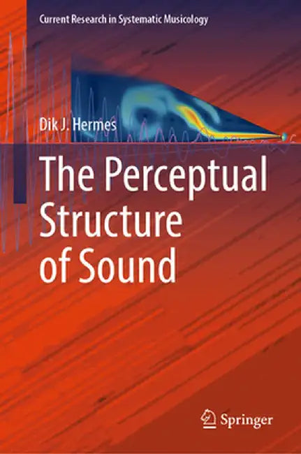 The Perceptual Structure of Sound by Dik J. Hermes