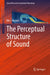 The Perceptual Structure of Sound by Dik J. Hermes