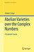 Abelian Varieties Over the Complex Numbers: A Graduate Course by Herbert Lange